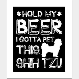 Holding My Beer I Gotta Pet This Shih Tzu Posters and Art